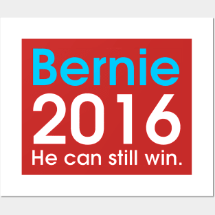 Bernie Can Still Win 2016 Posters and Art